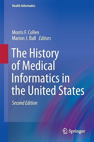 the history of medical informatics in the united states 1st edition morris f collen ,marion j ball
