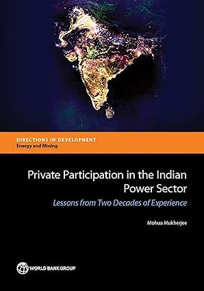 private participation in the indian power sector lessons from two decades of experience 1st edition mohua