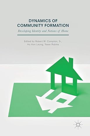 dynamics of community formation developing identity and notions of home 1st edition robert w compton jr ,ho