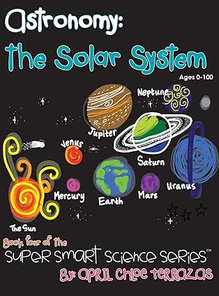 astronomy the solar system 1st edition april chloe terrazas 0984384812, 978-0984384815