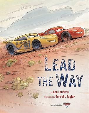 cars 3 lead the way 1st edition ace landers ,garrett taylor 1484781279, 978-1484781272