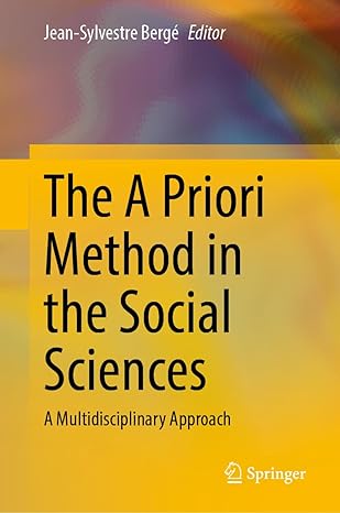 the a priori method in the social sciences a multidisciplinary approach 1st edition jean sylvestre berga c