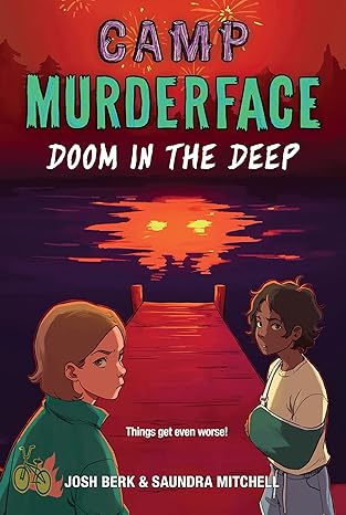 camp murderface #2 doom in the deep 1st edition saundra mitchell ,josh berk 0062871676, 978-0062871671