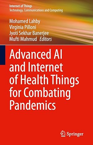 advanced ai and internet of health things for combating pandemics 1st edition mohamed lahby ,virginia pilloni