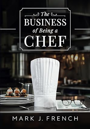 the business of being a chef 1st edition mark j french 1783243228, 978-1783243228