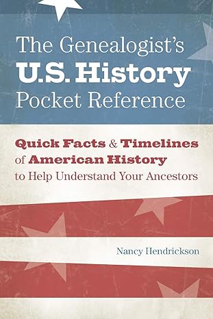 the genealogists u s history pocket reference quick facts and timelines of american history to help