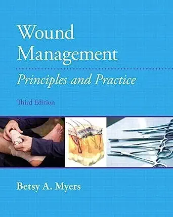 wound management principles and practices 1st edition betsy myers pt 0131395246, 978-0131395244