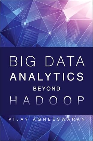 big data analytics beyond hadoop real time applications with storm spark and more hadoop alternatives 1st