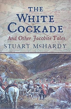 the white cockade and other jacobite tales 1st edition stuart mchardy 184158441x, 978-1841584416