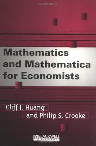 mathematics and mathematica for economists 1st edition cliff j huang ,philip s crooke 1577180348,