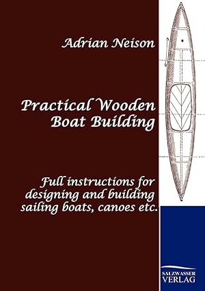 practical wooden boat building 1st edition adrian neison 3861953234, 978-3861953234