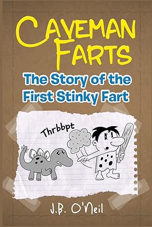caveman farts the story of the first stinky fart 1st edition j b o\\\'neil 1484926226, 978-1484926222