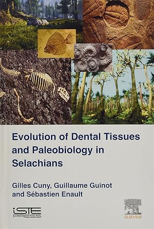 evolution of dental tissues and paleobiology in selachians 1st edition gilles cuny ,guillaume guinot