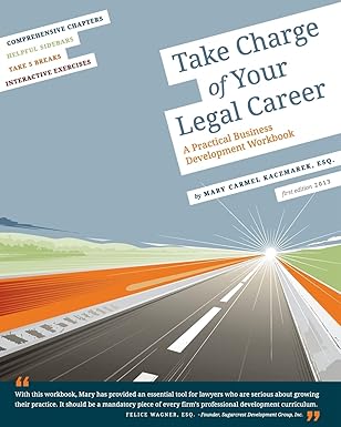 take charge of your legal career a practical business development workbook 1st edition mary carmel kaczmarek