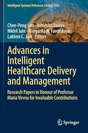 advances in intelligent healthcare delivery and management research papers in honour of professor maria