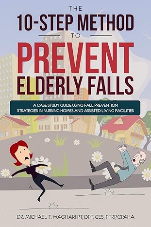 the 10 step method to prevent elderly falls a case study guide using fall prevention strategies in nursing