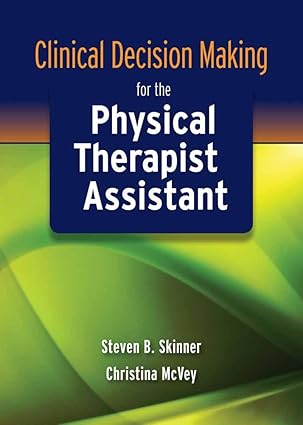 clinical decision making for the physical therapist assistant 1st edition steven b skinner ,christina mcvey