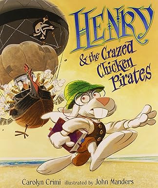 henry and the crazed chicken pirates 1st edition carolyn crimi ,john manders 0763636010, 978-0763636012