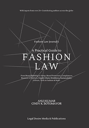 a practical guide to fashion law 1st edition anuj kumar 057838003x, 978-0578380032