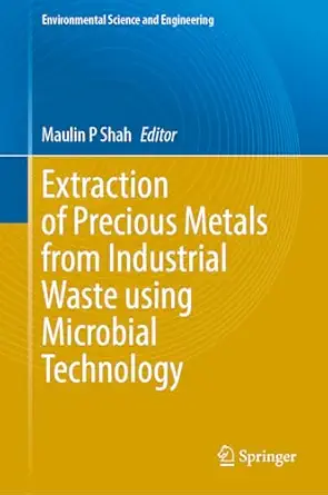 extraction of precious metals from industrial waste using microbial technology 1st edition maulin p shah