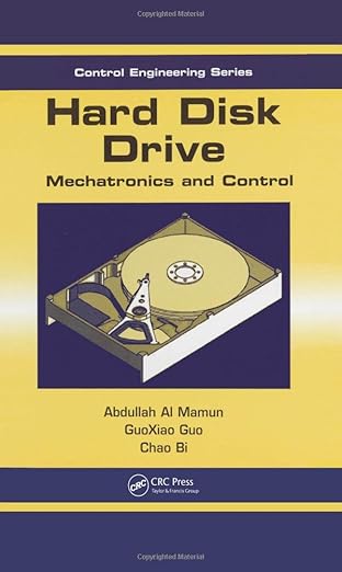 hard disk drive mechatronics and control 1st edition abdullah al mamun ,guoxiao guo ,chao bi 0849372534,