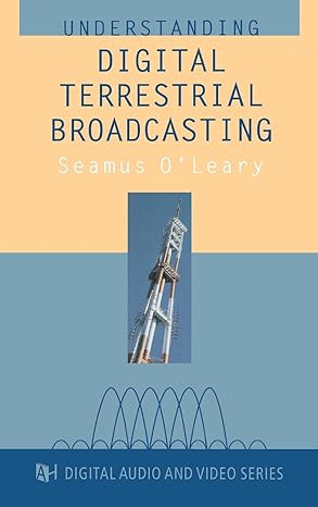understanding digital terrestrial broad 1st edition seamus o\\\\\\\'leary 158053063x, 978-1580530637