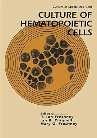 culture of hematopoietic cells 1st edition r ian freshney ,ian b pragnell ,mary g freshney 047158830x,
