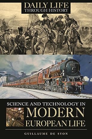 science and technology in modern european life 1st edition guillaume p de syon 0313337683, 978-0313337680