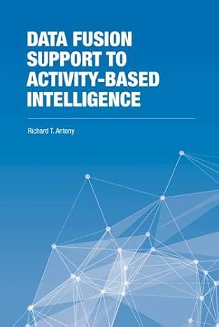 data fusion support to activity based intelligence 1st edition richard t antony 1608078450, 978-1608078455