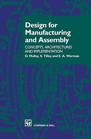 design for manufacturing and assembly concepts architectures and implementation 1st edition o molloy ,e a