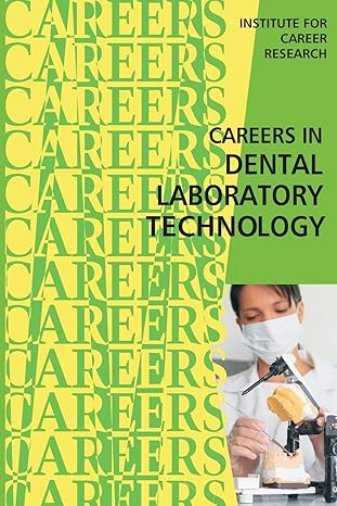 careers in dental laboratory technology 1st edition institute for career research 1516975812, 978-1516975815