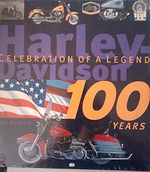 harley davidson 100 years celebration of a legend 1st edition tod rafferty 0760313083, 978-0760313084