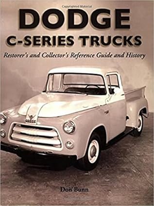 dodge c series trucks a restorers and collectors reference guide and history 1st edition don bunn 1583881409,
