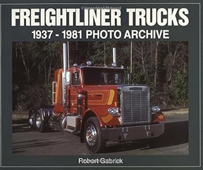 freightliner trucks 1937 1981 photo archive 1st edition robert gabrick 1583880909, 978-1583880906