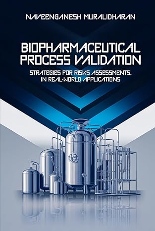 biopharmaceutical process validation strategies for risks assessments in real world applications 1st edition