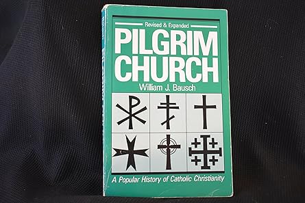 pilgrim church a popular history of catholic christianity 1st edition william j bausch 0896223957,
