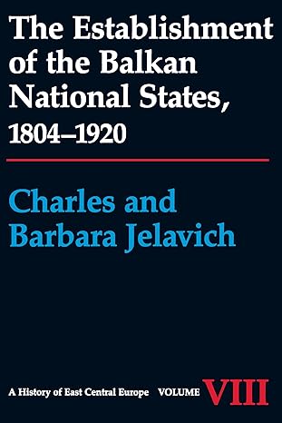the establishment of the balkan national states 1804 1920 1st edition charles jelavich ,barbara jelavich