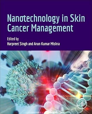 nanotechnology in skin cancer management 1st edition harpreet singh phd ,arun kumar mishra phd 044326564x,