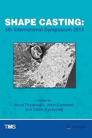 shape casting 5th international symposium 2014 1st edition murat tiryakioc lu ,john campbell ,glenn byczynski