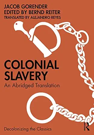 colonial slavery 1st edition jacob gorender ,bernd reiter ,alejandro reyes 0367434245, 978-0367434243