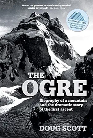 the ogre biography of a mountain and the dramatic story of the first ascent 1st edition duug scott ,doug