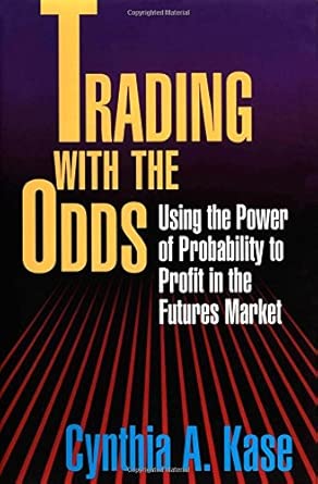 trading with the odds using the power of probability to profit in the futures market 1st edition cynthia a