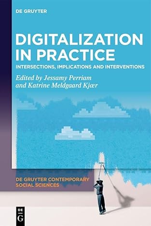 digitalization in practice intersections implications and interventions 1st edition jessamy perriam ,katrine