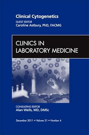 clinical cytogenetics an issue of clinics in laboratory medicine 1st edition caroline astbury phd facmg