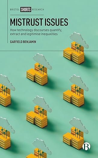 mistrust issues how technology discourses quantify extract and legitimize inequalities 1st edition garfield