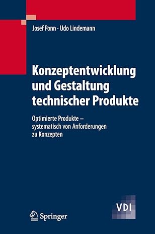 konzeptentwicklung und gestaltung technischer produkte optimierte produkte systematisch von anforderungen zu