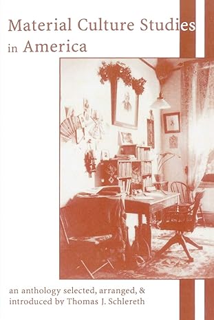 material culture studies in america an anthology 1st edition thomas j schlereth 0761991603, 978-0761991601