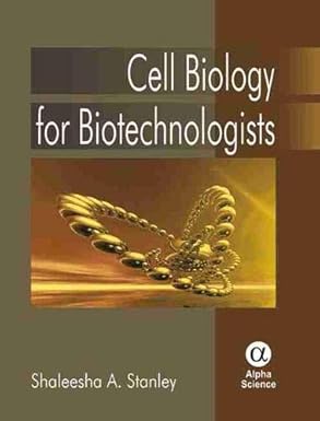 cell biology for biotechnologists 1st edition shaleesha a stanley 1842653938, 978-1842653937