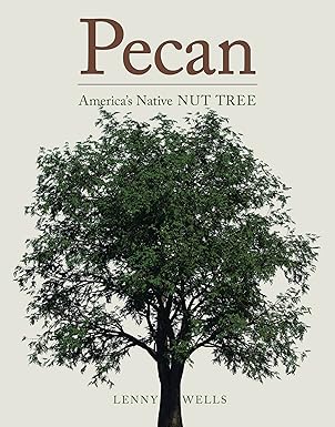 pecan americas native nut tree 1st edition lenny wells 0817318879, 978-0817318871