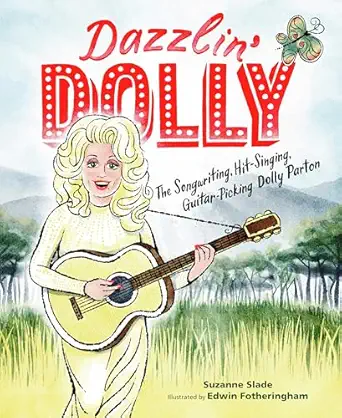 dazzlin dolly the songwriting hit singing guitar picking dolly parton 1st edition suzanne slade ,edwin